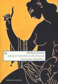 Arte e politica in Italia. Tra fascismo e Repubblica