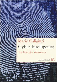 Cyber Intelligence. Tra libertà e sicurezza
