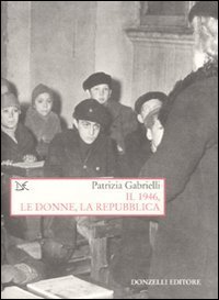 Il 1946, le donne, la Repubblica