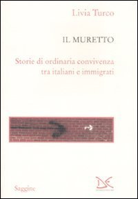 Il muretto. Storie di ordinaria convivenza tra italiani e immigrati