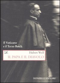 Il papa e il diavolo. Il Vaticano e il Terzo Reich