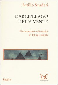L'arcipelago del vivente. Umanesimo e diversità in Elias Canetti