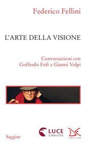L'arte della visione. Conversazioni con Goffredo Fofi e Gianni Volpi