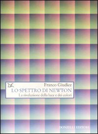 Lo spettro di Newton. La rivelazione della luce e dei colori