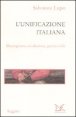 L'unificazione italiana - Mezzogiorno, rivoluzione, guerra civile