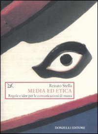 Media ed etica. Regole e idee per le comunicazioni di massa