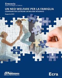 Un neo-welfare per la famiglia. Cooperare per costruire un welfare integrato. Rapporto 2019