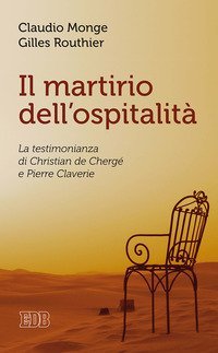Il martirio dell'ospitalità. La testimonianza di Christian de Chergé e Pierre Claverie