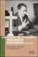 Un «Giusto fra le Nazioni» Odoardi Focherini (1907-1944) - Dall'Azione Cattolica ai lager nazisti