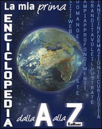 La mia prima enciclopedia dalla A alla Z