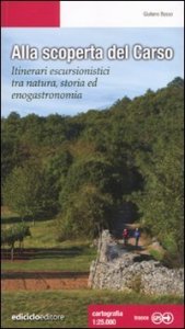 Alla scoperta del Carso - Itinerari escursionistici tra natura, storia ed enogastronomia