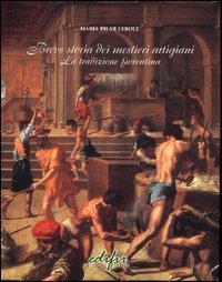 Breve storia dei mestieri artigiani. La tradizione fiorentina