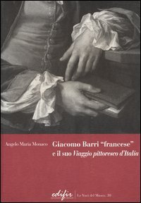 Giacomo Barri «francese» e il suo «Viaggio pittoresco d'Italia». Gli anni a Venezia di un peintre-graveur scrittore d'arte nel Seicento