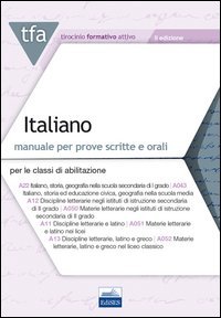 TFA. Italiano. Manuale per le prove scritte e orali classi A22, A12, A11, A13