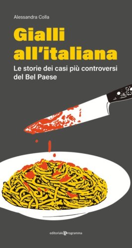 Gialli all'italiana. Le storie dei casi più controversi del Bel Paese