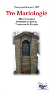 Tre mariologie. Alberto Magno, Tommaso d'Aquino, Tommaso da Kempis