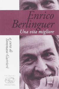 Enrico Berlinguer. Una vita migliore