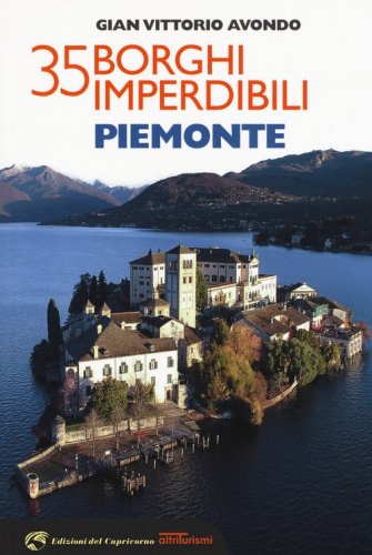 35 borghi imperdibili. Piemonte