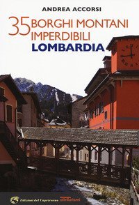 35 borghi montani imperdibili. Lombardia