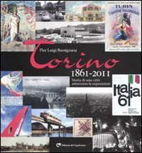 Torino 1861-2011. Storia di una città attraverso le esposizioni