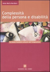 Complessità della persona e disabilità. Le nuove frontiere culturali dell'integrazione