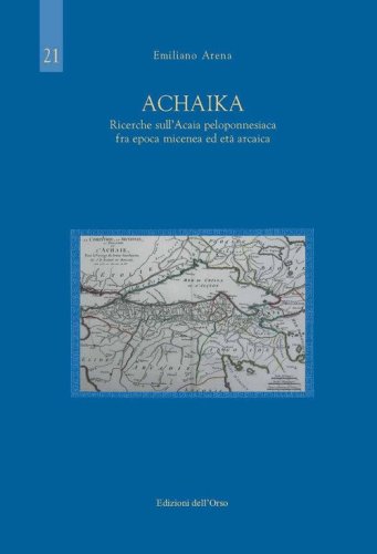 Achaika. Ricerche sull'Acaia peloponnesiaca fra epoca micenea ed età arcaica