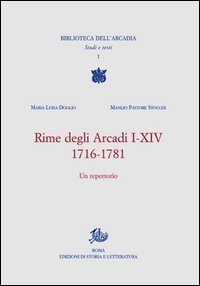 Rime degli Arcadi I-XIV, 1716-1781. Un'antologia