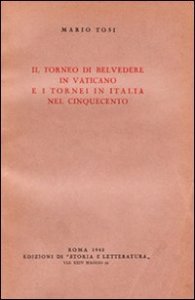 Il Torneo di Belvedere in Vaticano e i tornei in Italia nel Cinquecento