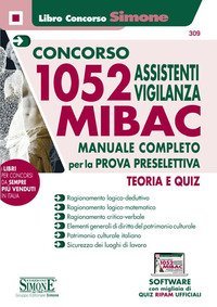 Concorso MIBAC 1052 Assistenti vigilanza. Manuale completo per la prova preselettiva. Teoria e quiz