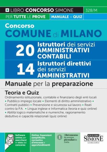 Concorso comune di Milano 20 istruttori dei servizi amministrativi contabili-14 istruttori direttivi dei servizi amministrativi. Manuale per la preparazione.Teoria e quiz