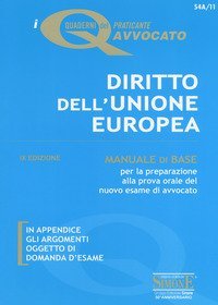 Diritto dell'Unione Europea. Manuale di base per la preparazione alla prova orale del nuovo esame di avvocato