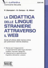 La didattica delle lingue straniere attraverso il web. Guida all'utilizzo delle risorse online per potenziare l'attività didattica