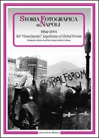 Storia fotografica di Napoli (1994-2001). Dal rinascimento napoletano al global forum