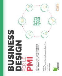 Business design per le PMI. Come attivare l'innovazione che serve alla tua azienda