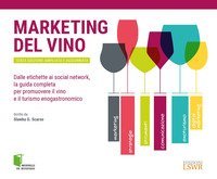 Marketing del vino. Dalle etichette ai social network, la guida completa per promuovere il vino e il turismo enogastronomico