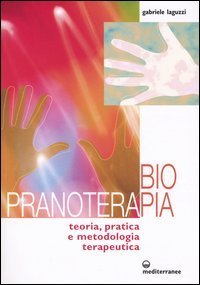 Biopranoterapia. Teoria, pratica e metodologia terapeutica