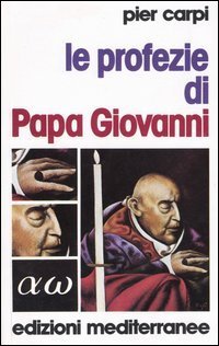 Le profezie di papa Giovanni. La storia dell'umanità dal 1935 al 2033