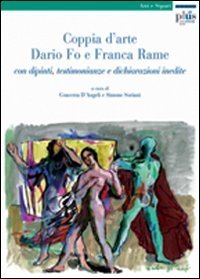 Coppia d'arte: Dario Fo e Franca Rame. Con dipinti, testimonianze e dichiarazioni inedite
