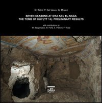 Seven seasons at Dra Abu El-Naga. The tomb of Huy (tt14): preliminary results. Ediz. inglese