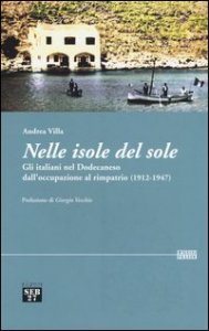 Nelle isole del sole. Gli italiani nel Dodecaneso dall'occupazione al rimpatrio (1912-1947)