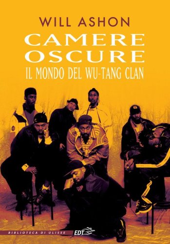 Camere oscure. Il mondo del Wu-Tang Clan