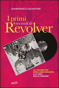 I primi 4 secondi di Revolver. La cultura pop degli anni Sessanta e la crisi della canzone