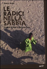 Le radici nella sabbia - Viaggio in Mali e Burkina Faso