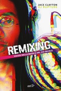 Remixing. Viaggi nella musica del XXI secolo