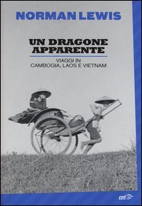 Un dragone apparente. Viaggi in Cambogia, Laos e Vietnam