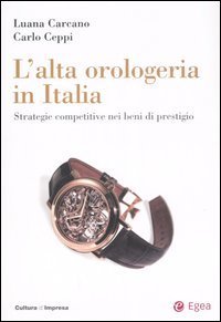 L'alta orologeria in Italia. Strategie competitive nei beni di prestigio