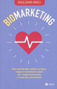 Biomarketing. Non solo big data: battito cardiaco, respiro e movimenti oculari per rivelare preferenze e scelte del consumatore
