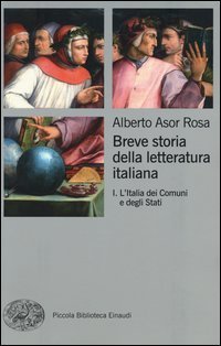 Breve storia della letteratura italiana. Vol. 1: L'Italia dei Comuni e degli Stati.