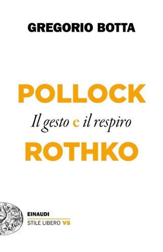 Pollock e Rothko. Il gesto e il respiro