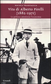 Vita di Alberto Pirelli (1882-1971) - La politica attraverso l'economia